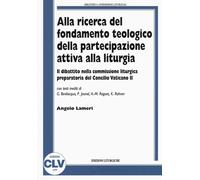 Alla ricerca del fondamento teologico della partecipazione attiva alla liturgia. Il dibattito nella commissione liturgica preparatoria del Concilio Vaticano II