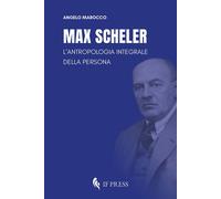 Libri Angelo Marocco - Max Scheler. L'antropologia Integrale Della Persona