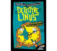 Libri Angelo Mozzillo - Detective Linus Incredibilmente Risolve Un Altro Caso