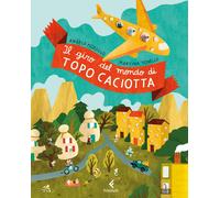 Libri Angelo Mozzillo - Il Giro Del Mondo Di Topo Caciotta. Ediz. A Colori