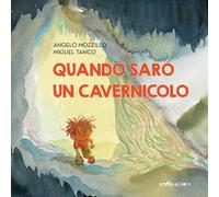 Libri Angelo Mozzillo - Quando Saro Un Cavernicolo. Ediz. A Colori