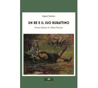 Libri Angelo Paratico - Un Re E Il Suo Burattino. Vittorio Emanuele III E Benito