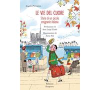 Libri Angelo Petrosino - Le Vie Del Cuore. Storia Di Un Piccolo Emigrante Italia