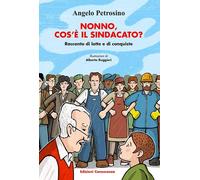 Nonno, cos'è il sindacato? Storia di lotte e di conquiste