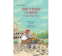 Libri Angelo Petrosino - Storie Di Incontri E Di Amicizia. Un Piccolo Scrittore