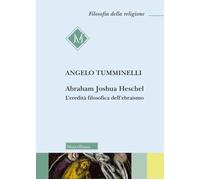 Libri Angelo Tumminelli - Abraham Joshua Heschel. L'eredita Filosofica Dell'ebra