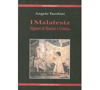 Libri Angelo Turchini - I Malatesta. Signori Di Rimini E Cesena