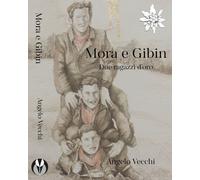 Libri Angelo Vecchi - Mora E Gibin. Due Ragazzi D'oro