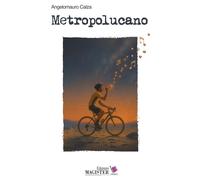 Libri Angelomauro Calza - Metropolucano