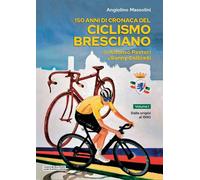 Libri Angiolino Massolini - 150 Anni Di Cronaca Del Ciclismo Bresciano. Da Alfon
