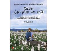Libri Angiolo Naldi / Beatrice Milani - Cortona. Ogni Passo Una Meta. Guida Escu