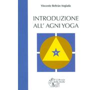 Libri Anglada Vicente B. - Introduzione All'Agni Yoga