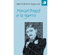 Libri Anguissola Alberto Beretta - Marcel Proust E La Guerra