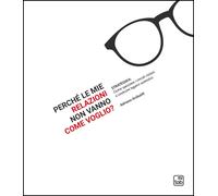 Libri Anibaldi Adriano - Perche Le Mie Relazioni Non Vanno Come Voglio? Strategi