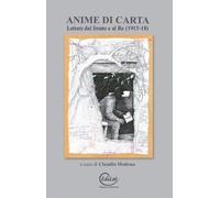 Libri Anime Di Carta. Lettere Dal Fronte E Al Re (1915-18)
