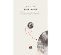 Libri Anita Avoncelli - Mente Circolare. Emozioni, Memoria E Neurodegenerazione: