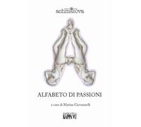 Libri Anna Achmàtova - Alfabeto di passioni - 2022 (Narrativa)