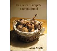 Libri Anna Arietti - Una cesta di nespole - 2022