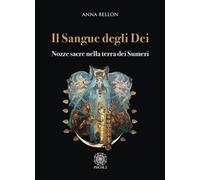 Il sangue degli dei. Nozze sacre nella terra dei Sumeri - [Psiche 2]