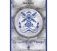 Libri Anna Bellon - Le grotte del tempo - 2021