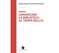 Comunicare la biblioteca al tempo dell'IA. Strategie e nuovi scenari da esplorare