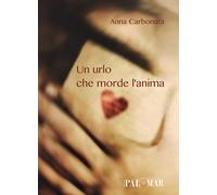 Anna Carbonara - Un Urlo Che Morde L'anima