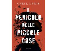Libri Anna Carbone - Il pericolo delle piccole cose - 2026