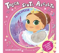 PRINCIPESSE. TOCCA SENTI ASCOLTA - CASALIS ANNA - Dami Editore