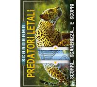 Predatori letali. Scanorama. Ediz. a colori