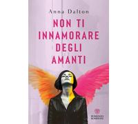 Libri Anna Dalton - Non Ti Innamorare Degli Amanti