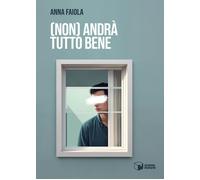 Libri Anna Faiola - (Non) Andra Tutto Bene