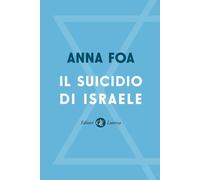 Il suicidio di Israele - Foa Anna