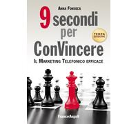 Libri Anna Fonseca - 9 Secondi Per Convincere. Il Marketing Telefonico Efficace