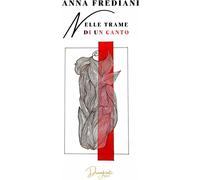Libri Anna Frediani - Nelle Trame Di Un Canto