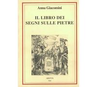 Libri Anna Giacomini - Il Libro Dei Segni Sulle Pietre