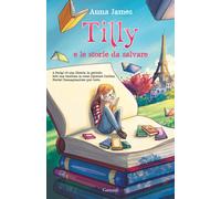 Libri Anna James - Tilly e le storie da salvare - 2021