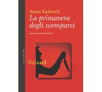 Libri Ka?toch Anna - La Primavera Degli Scomparsi