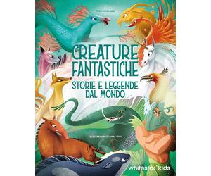Libri Anna LÃ¡ng / Tea Orsi - Creature Fantastiche. Storie E Leggende Dal Mondo.