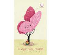 Libri Anna Lavatelli - Ti voglio bene, Prunello - 2017