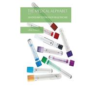Libri Anna Loiacono - The Medical Alphabet. An English Textbook In Healthcare #0