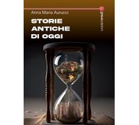 Libri Anna Maria Aurucci - Storie antiche di oggi - 2023 (Tracce)