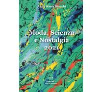 Libri Anna Maria Bianchi - Moda, scienza e nostalgia - 2022