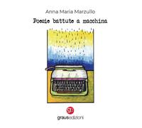 Libri Anna Maria Marzullo - Poesie battute a macchina - 2022
