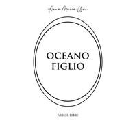 Libri Anna Maria Usai - Oceano figlio - 2023