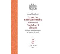 Libri Anna Martellotti - La Cucina Normannoaraba Alla Corte Di Guglielmo II Di S