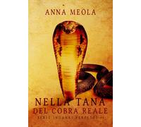 Libri Anna Meola - Nella Tana Del Cobra Reale. Inganni Perfetti #04