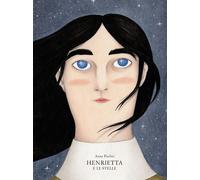 Libri Anna Paolini - Henrietta E Le Stelle. Ediz. A Colori