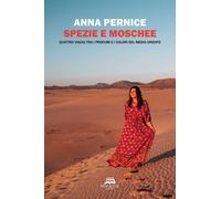 Libri Anna Pernice - Spezie E Moschee. Quattro Viaggi Tra I Profumi E I Colori D