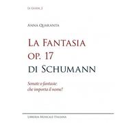 Libri Anna Quaranta - La Fantasia Op. 17 Di Schumann. Sonate O Fantasie: Che Imp