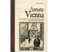 Libri Anna Rastelli - Amata Vienna. Personaggi, Storie E Digressioni Fantastiche